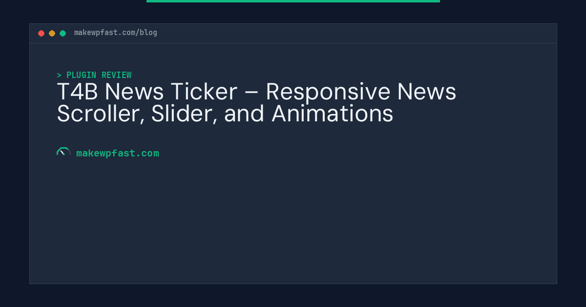 T4B News Ticker – Responsive News Scroller, Slider, and Animations - MakeWPFast