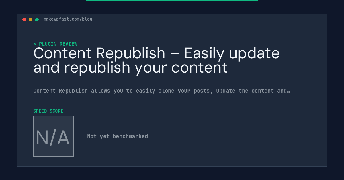 Content Republish – Easily update and republish your content - MakeWPFast