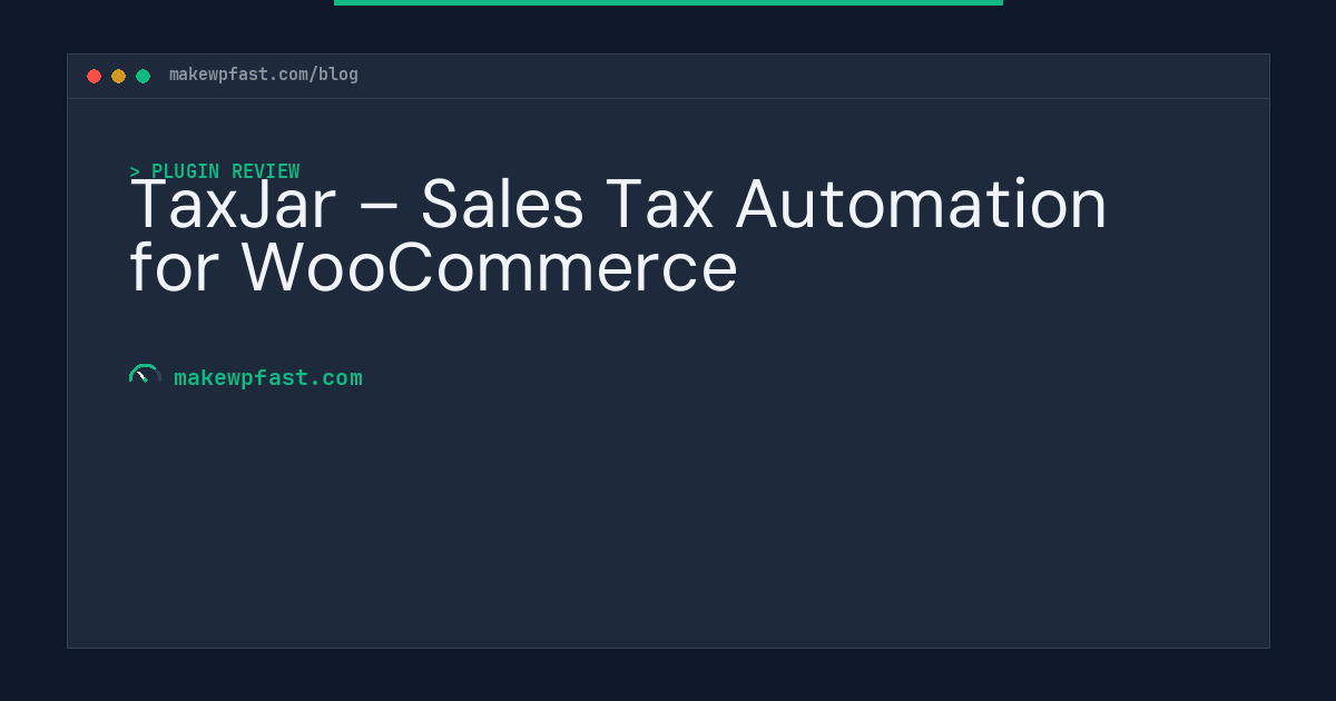 TaxJar – Sales Tax Automation for WooCommerce - MakeWPFast