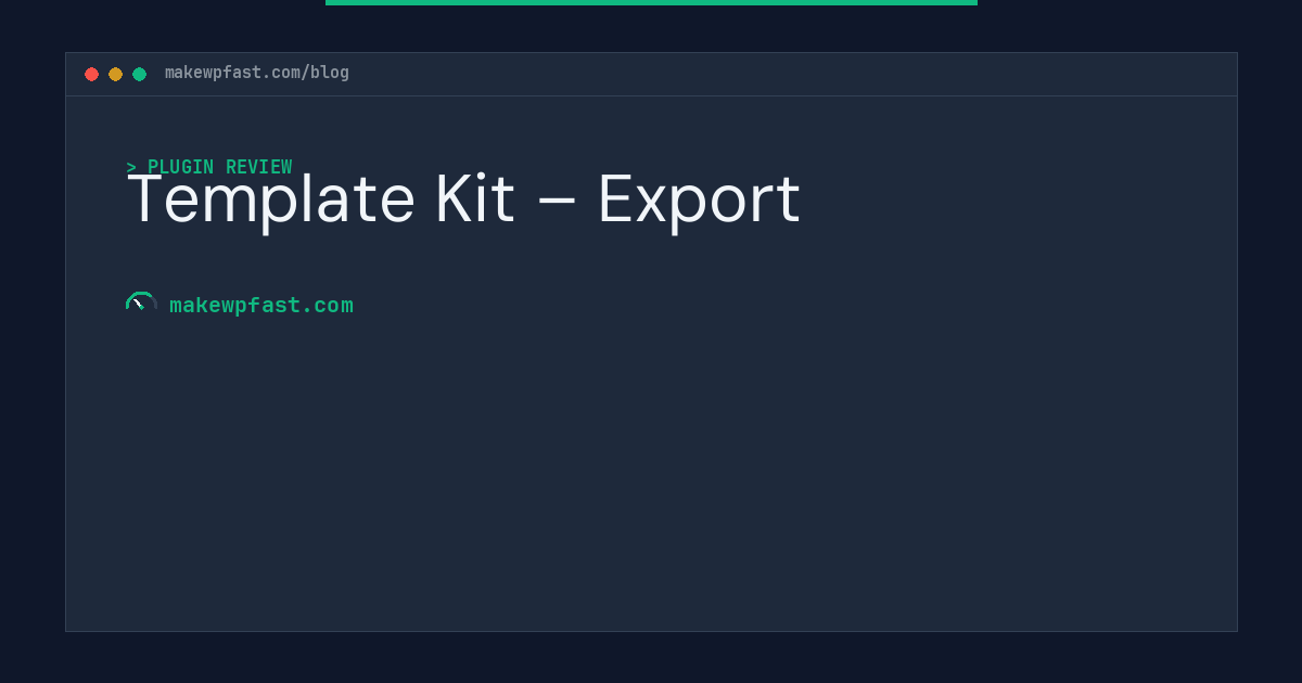 Template Kit – Export - MakeWPFast