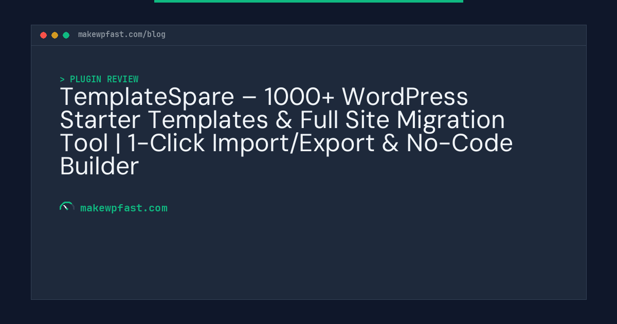 TemplateSpare – 1000+ WordPress Starter Templates & Full Site Migration Tool | 1-Click Import/Export & No-Code Builder - MakeWPFast