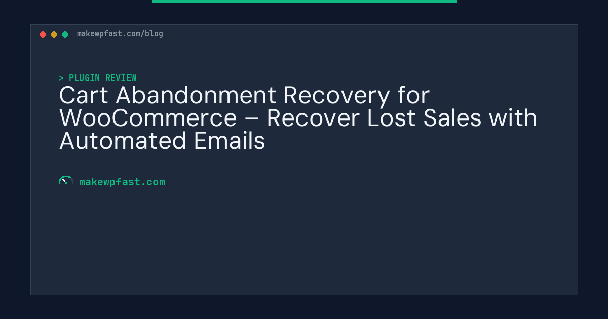 Cart Abandonment Recovery for WooCommerce – Recover Lost Sales with Automated Emails - MakeWPFast