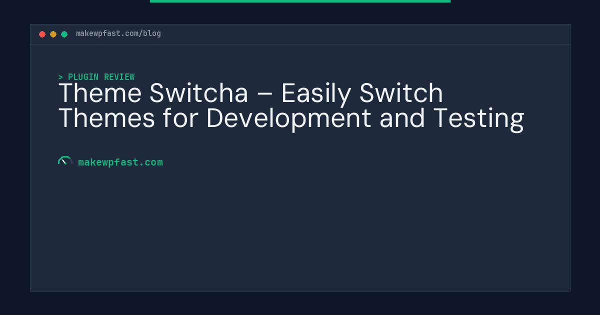 Theme Switcha – Easily Switch Themes for Development and Testing - MakeWPFast