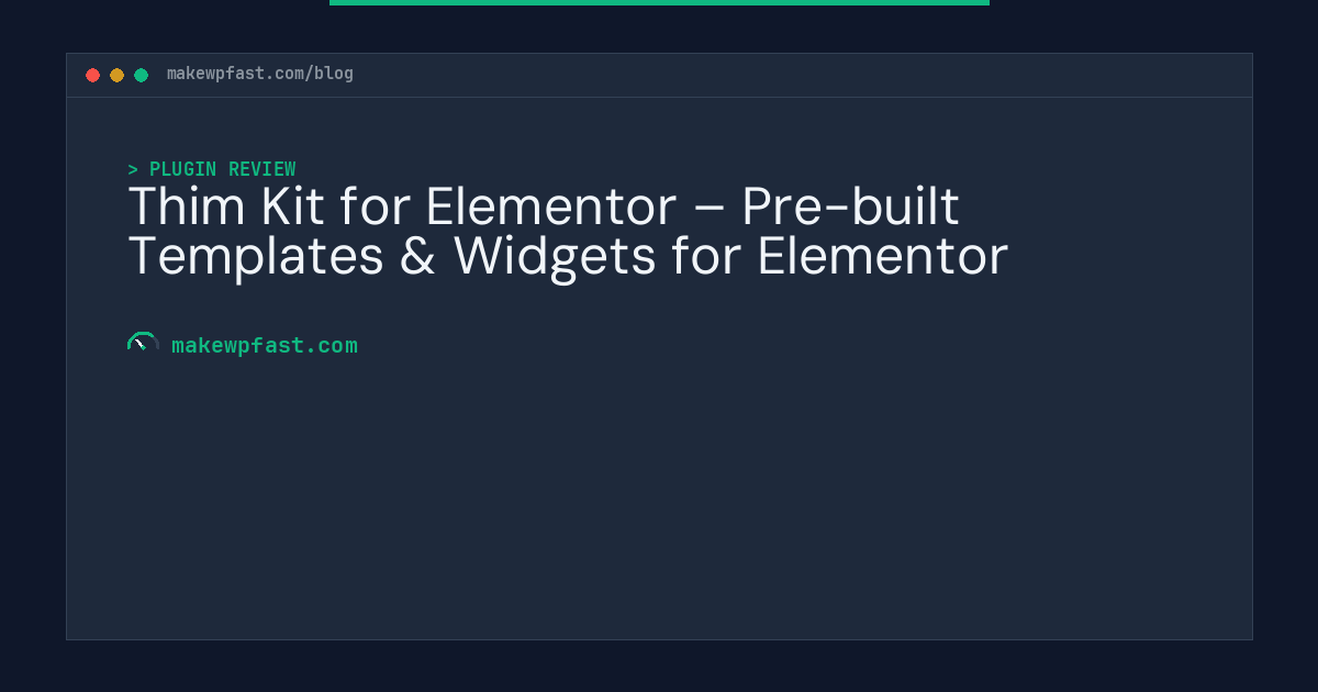 Thim Kit for Elementor – Pre-built Templates & Widgets for Elementor - MakeWPFast