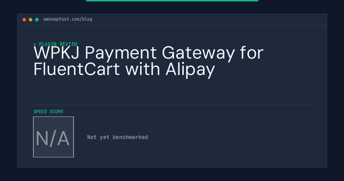 WPKJ Payment Gateway for FluentCart with Alipay - MakeWPFast