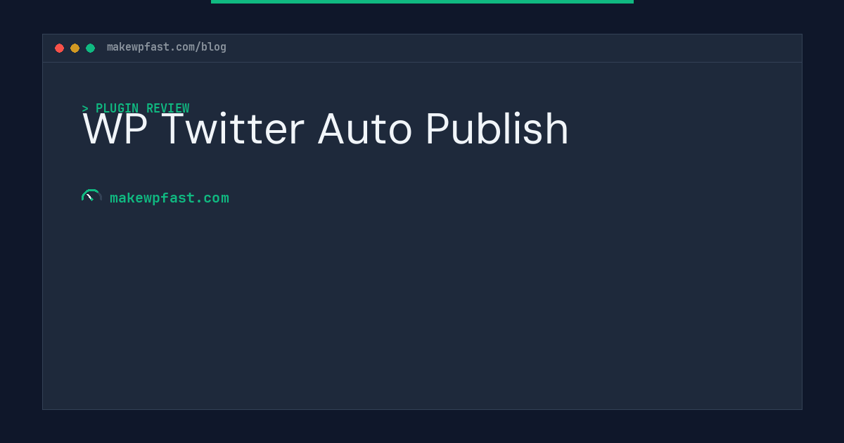 WP Twitter Auto Publish - MakeWPFast