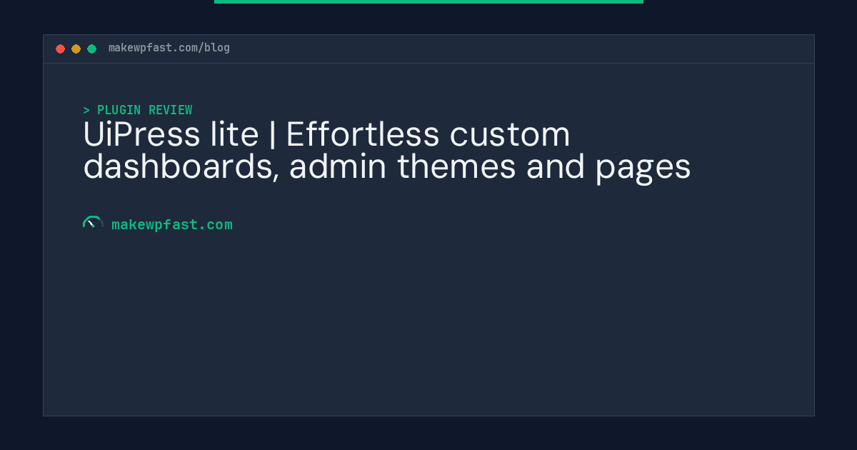 UiPress lite | Effortless custom dashboards, admin themes and pages - MakeWPFast