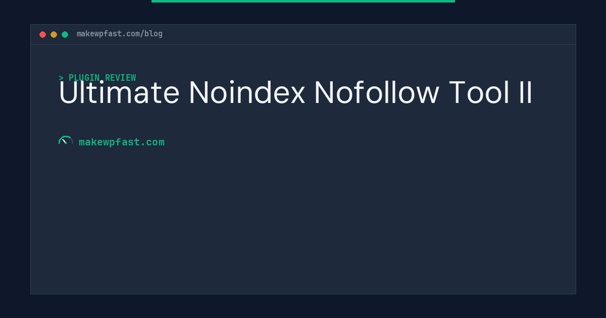 Ultimate Noindex Nofollow Tool II - MakeWPFast