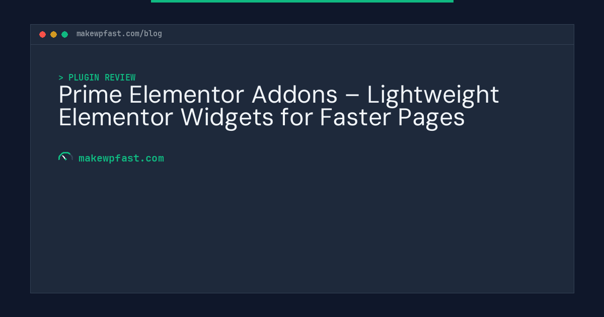 Prime Elementor Addons – Lightweight Elementor Widgets for Faster Pages - MakeWPFast