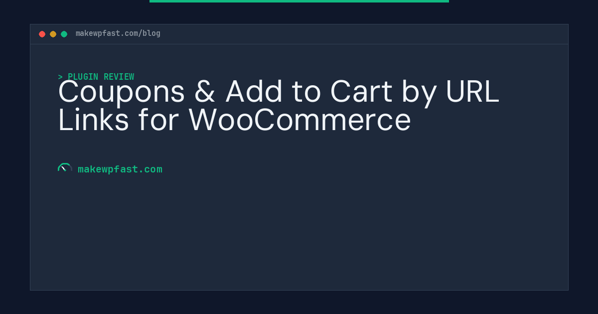 Coupons & Add to Cart by URL Links for WooCommerce - MakeWPFast