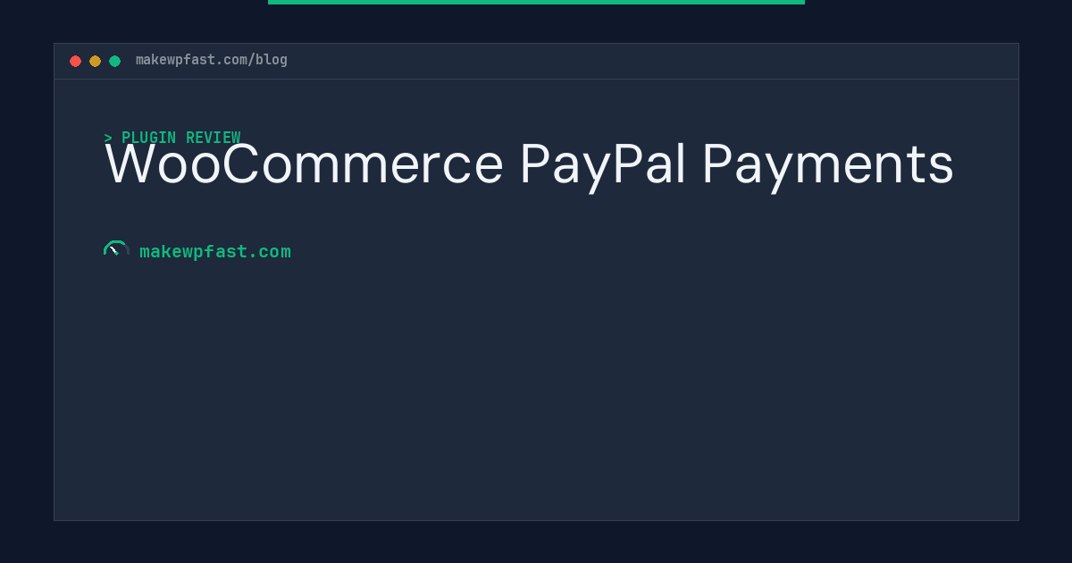 WooCommerce PayPal Payments - MakeWPFast