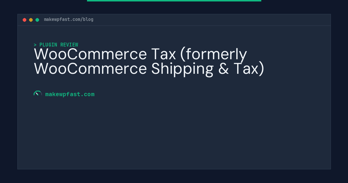 WooCommerce Tax (formerly WooCommerce Shipping & Tax) - MakeWPFast