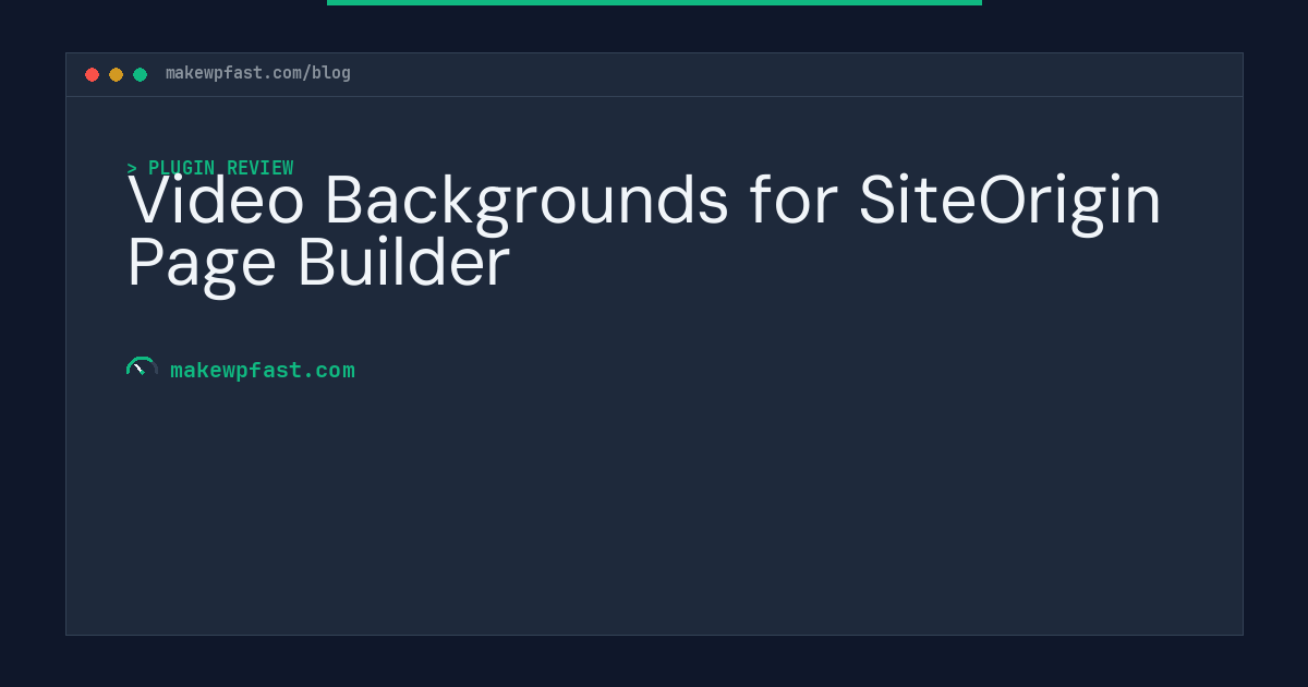 Video Backgrounds for SiteOrigin Page Builder - MakeWPFast