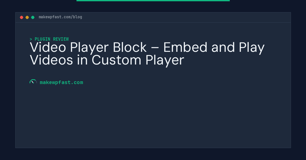 Video Player Block – Embed and Play Videos in Custom Player - MakeWPFast