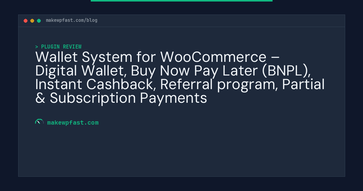 Wallet System for WooCommerce – Digital Wallet, Buy Now Pay Later (BNPL), Instant Cashback, Referral program, Partial & Subscription Payments - MakeWPFast