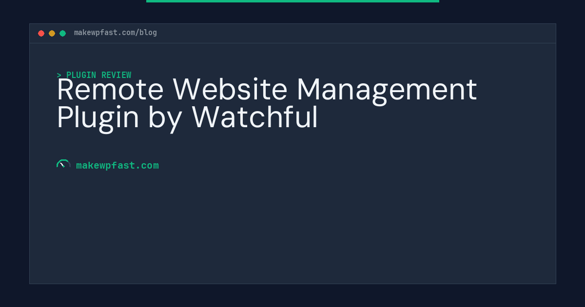 Remote Website Management Plugin by Watchful - MakeWPFast