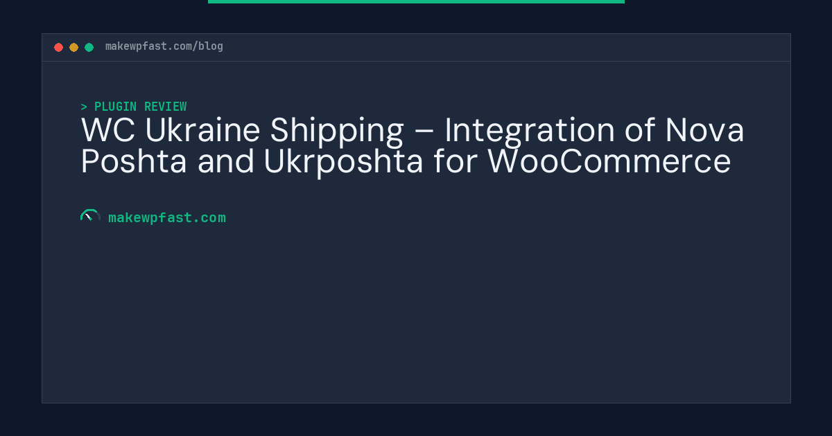 WC Ukraine Shipping – Integration of Nova Poshta and Ukrposhta for WooCommerce - MakeWPFast