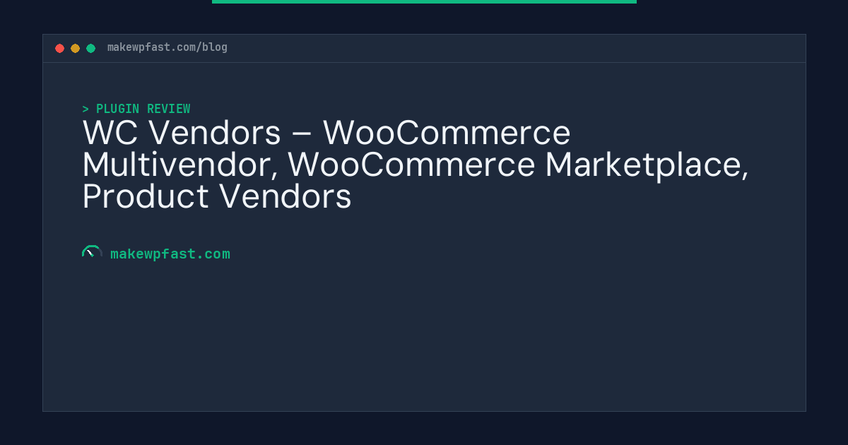 WC Vendors – WooCommerce Multivendor, WooCommerce Marketplace, Product Vendors - MakeWPFast