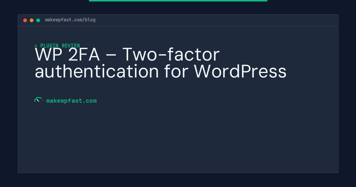 WP 2FA – Two-factor authentication for WordPress - MakeWPFast