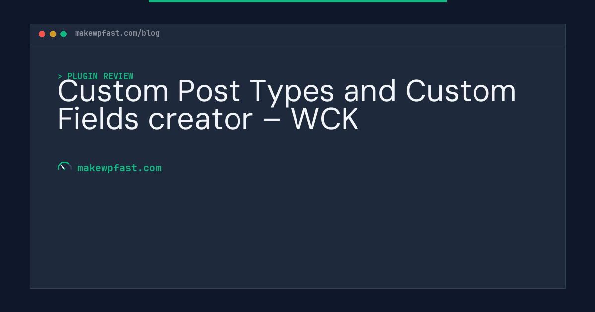 Custom Post Types and Custom Fields creator – WCK - MakeWPFast