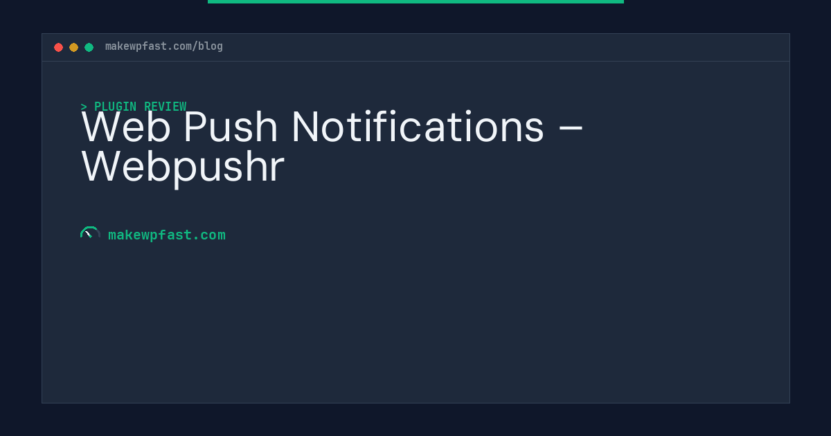 Web Push Notifications – Webpushr - MakeWPFast