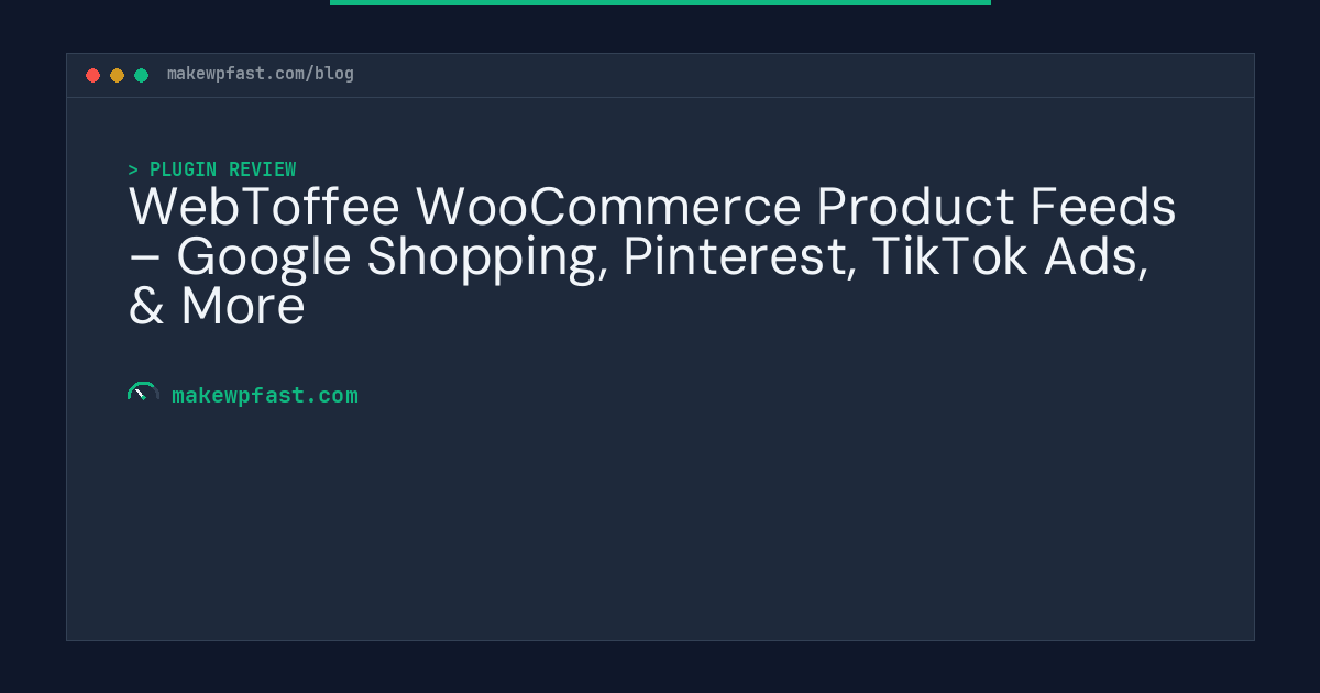 WebToffee WooCommerce Product Feeds – Google Shopping, Pinterest, TikTok Ads, & More - MakeWPFast