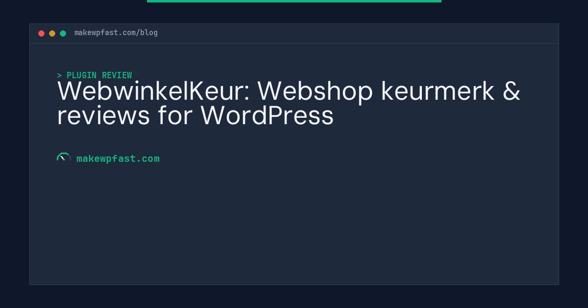 WebwinkelKeur: Webshop keurmerk & reviews for WordPress - MakeWPFast