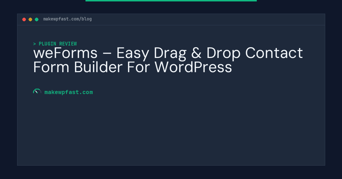weForms – Easy Drag & Drop Contact Form Builder For WordPress - MakeWPFast
