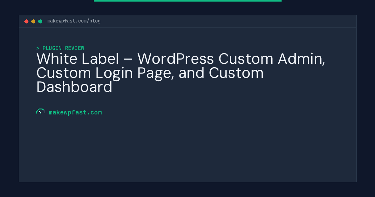 White Label – WordPress Custom Admin, Custom Login Page, and Custom Dashboard - MakeWPFast