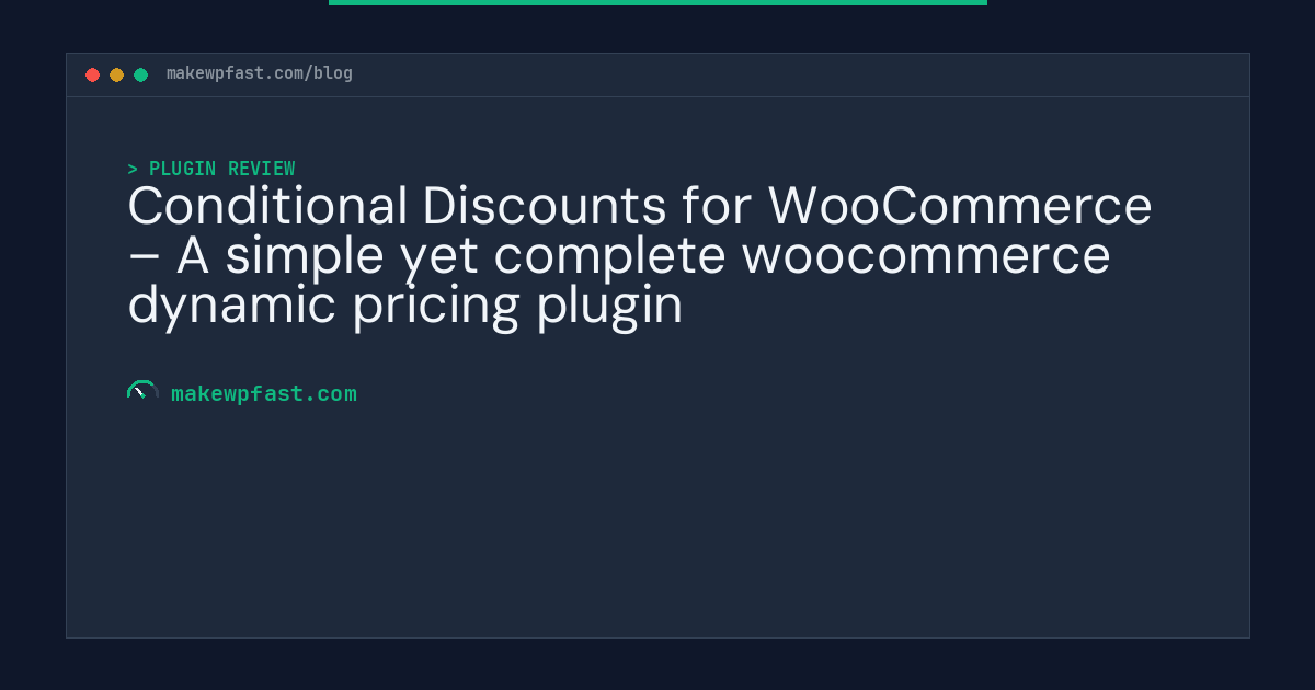Conditional Discounts for WooCommerce – A simple yet complete woocommerce dynamic pricing plugin - MakeWPFast