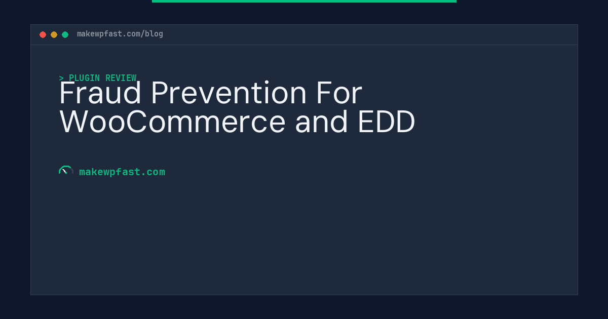 Fraud Prevention For WooCommerce and EDD - MakeWPFast