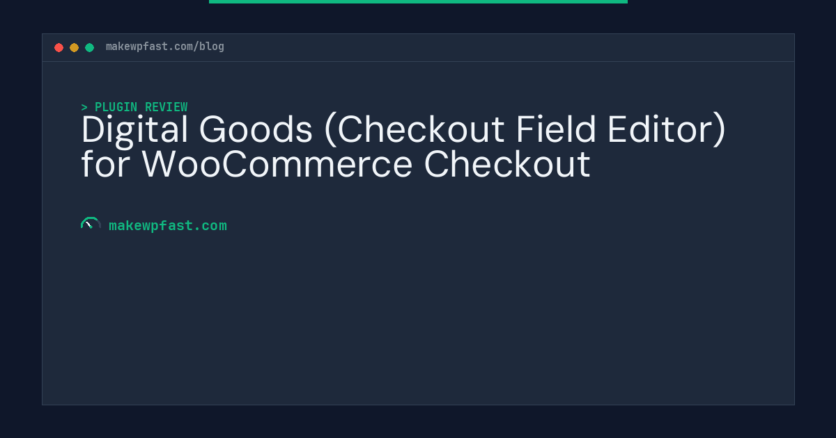 Digital Goods (Checkout Field Editor) for WooCommerce Checkout - MakeWPFast