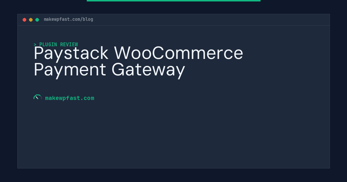 Paystack WooCommerce Payment Gateway - MakeWPFast
