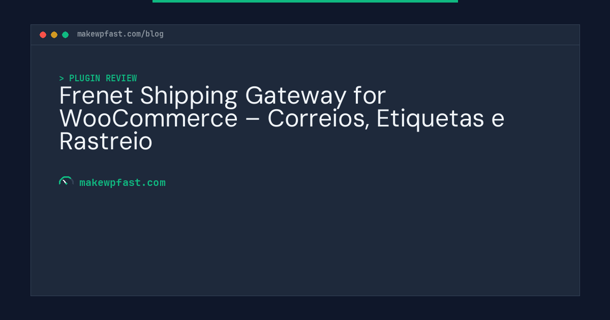 Frenet Shipping Gateway for WooCommerce – Correios, Etiquetas e Rastreio - MakeWPFast