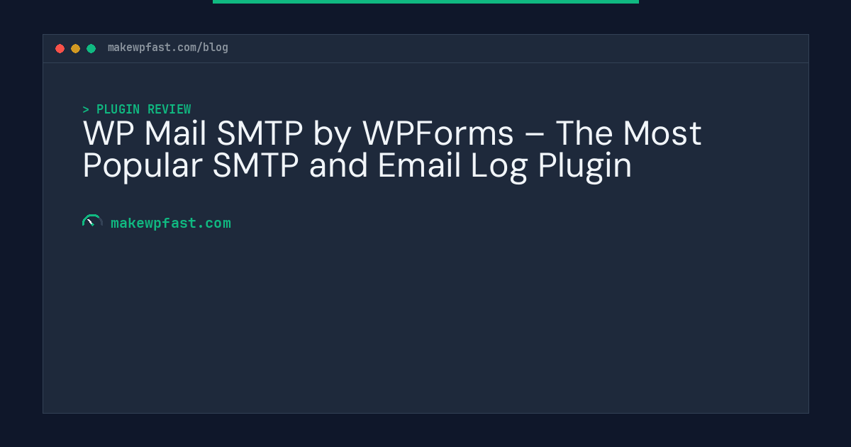 WP Mail SMTP by WPForms – The Most Popular SMTP and Email Log Plugin - MakeWPFast
