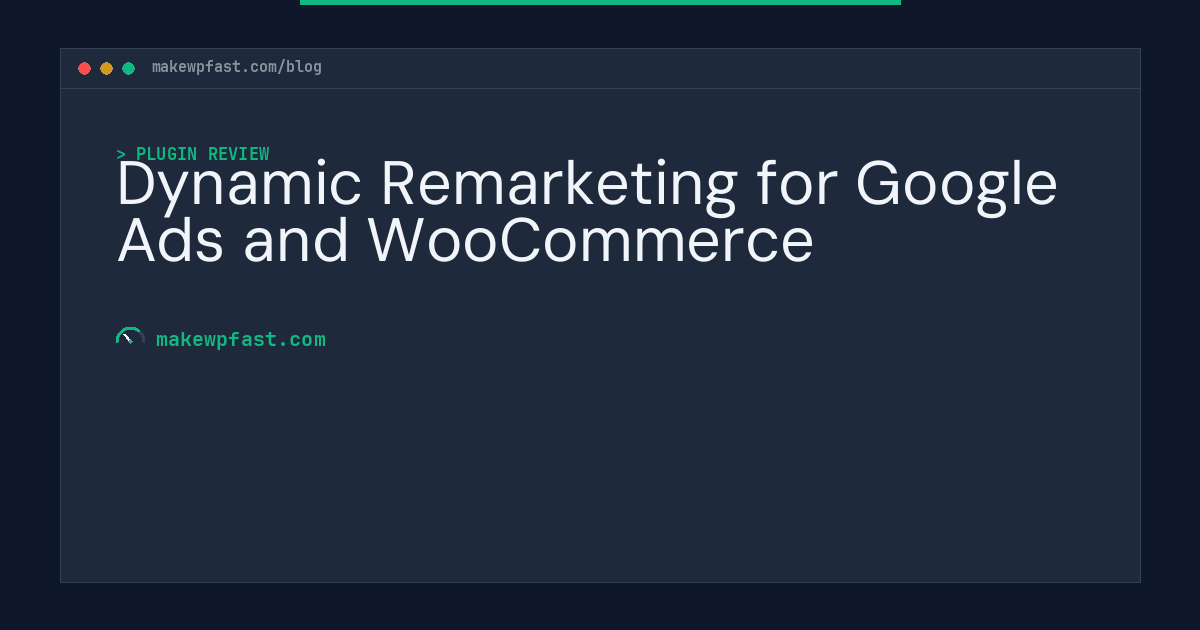 Dynamic Remarketing for Google Ads and WooCommerce - MakeWPFast
