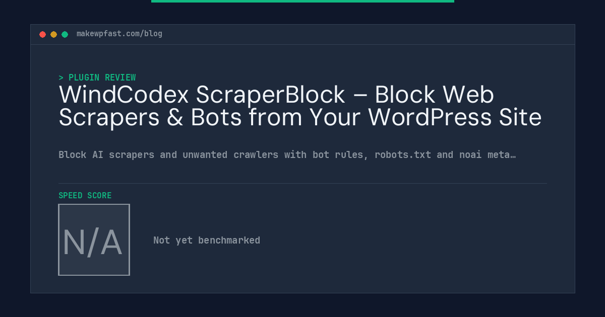 WindCodex ScraperBlock – Block Web Scrapers & Bots from Your WordPress Site - MakeWPFast
