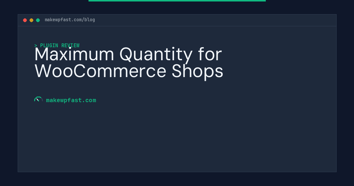 Maximum Quantity for WooCommerce Shops - MakeWPFast