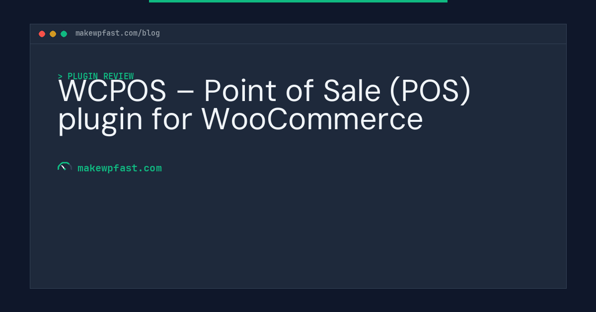 WCPOS – Point of Sale (POS) plugin for WooCommerce - MakeWPFast