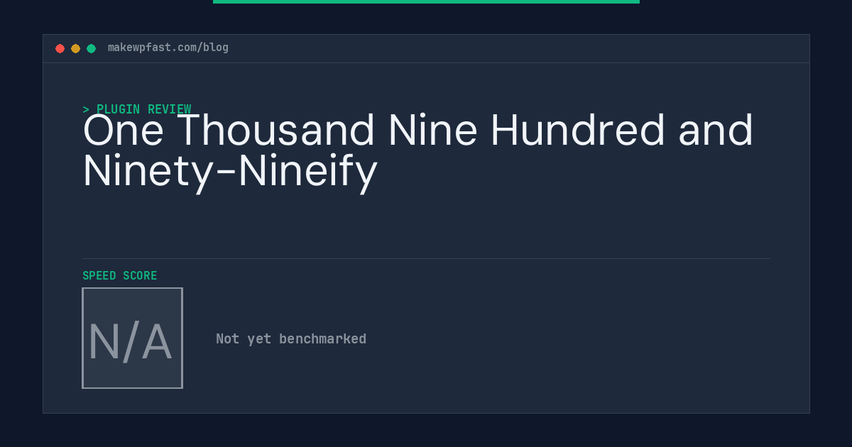 One Thousand Nine Hundred and Ninety-Nineify - MakeWPFast