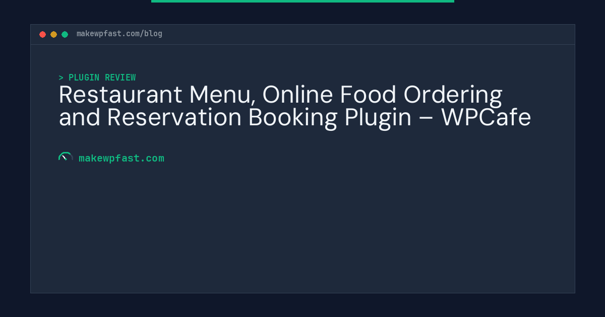 Restaurant Menu, Online Food Ordering and Reservation Booking Plugin – WPCafe - MakeWPFast