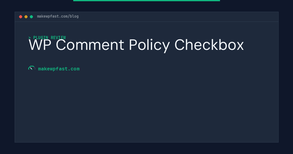 WP Comment Policy Checkbox - MakeWPFast