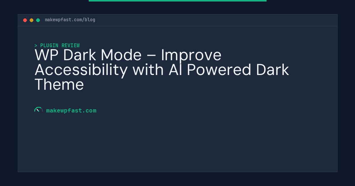 WP Dark Mode – Improve Accessibility with AI Powered Dark Theme - MakeWPFast