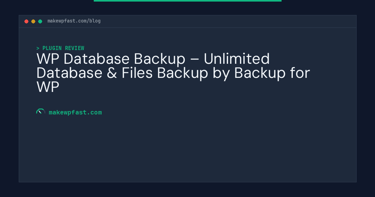 WP Database Backup – Unlimited Database & Files Backup by Backup for WP - MakeWPFast
