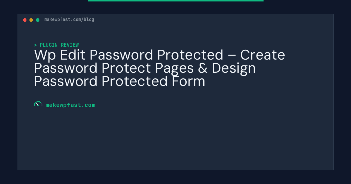 Wp Edit Password Protected – Create Password Protect Pages & Design Password Protected Form - MakeWPFast