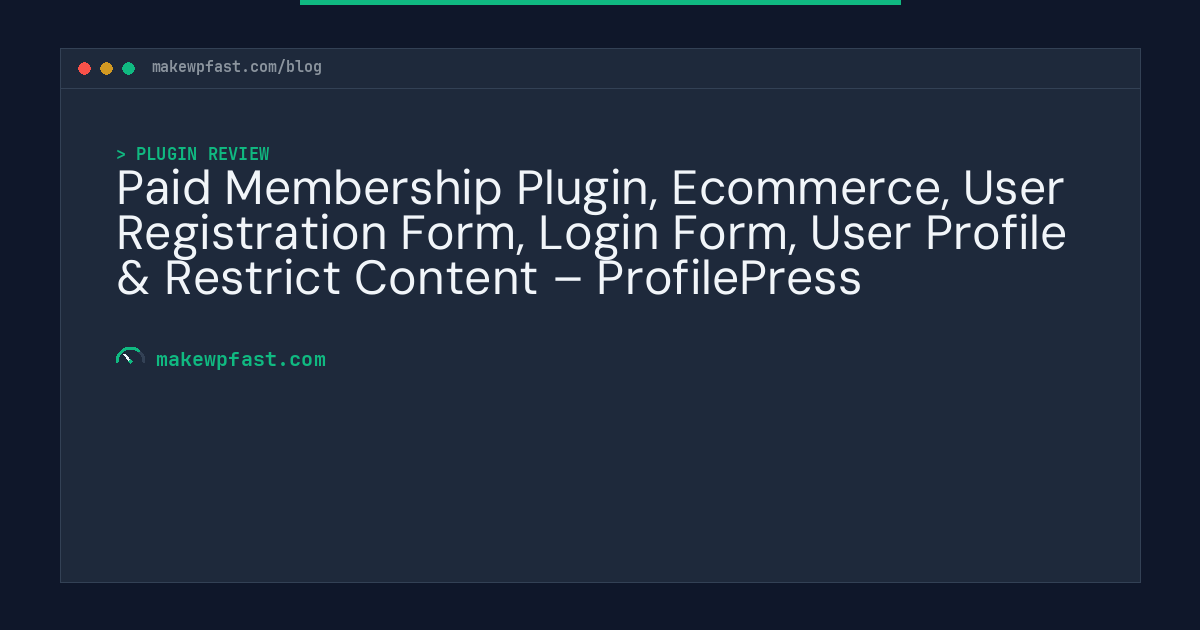 Paid Membership Plugin, Ecommerce, User Registration Form, Login Form, User Profile & Restrict Content – ProfilePress - MakeWPFast