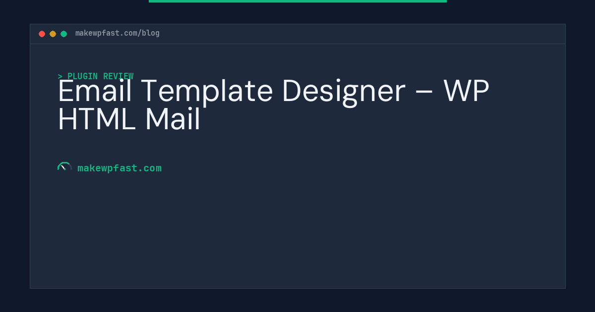 Email Template Designer – WP HTML Mail - MakeWPFast