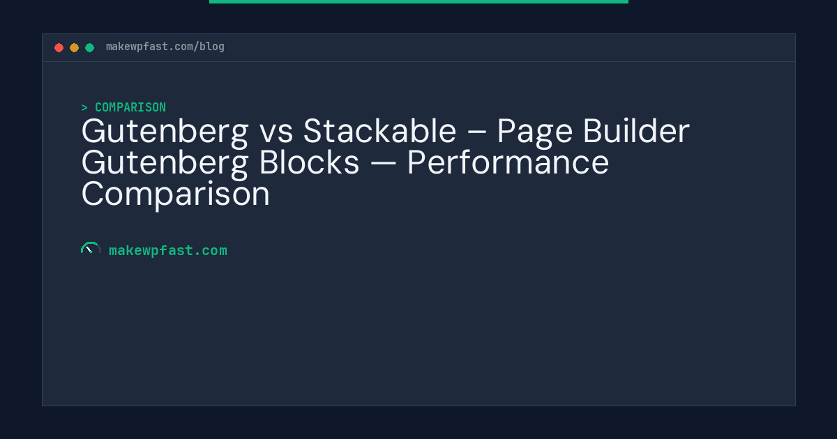 Gutenberg vs Stackable – Page Builder Gutenberg Blocks — Performance Comparison - MakeWPFast