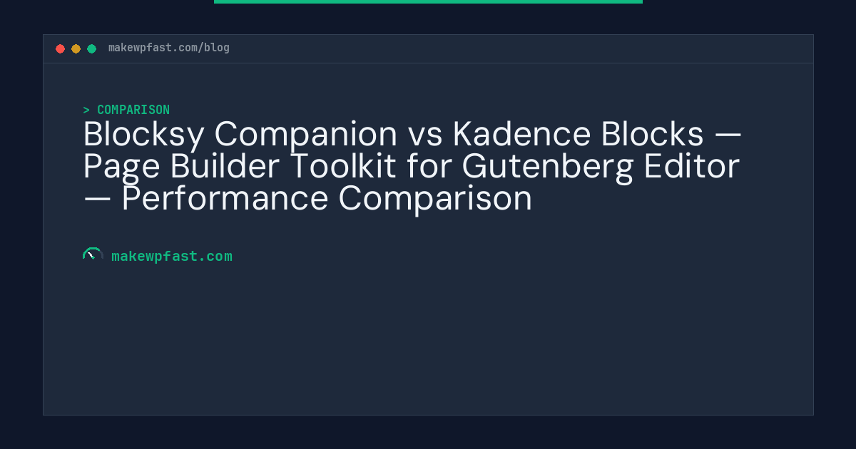 Blocksy Companion vs Kadence Blocks — Page Builder Toolkit for Gutenberg Editor — Performance Comparison - MakeWPFast