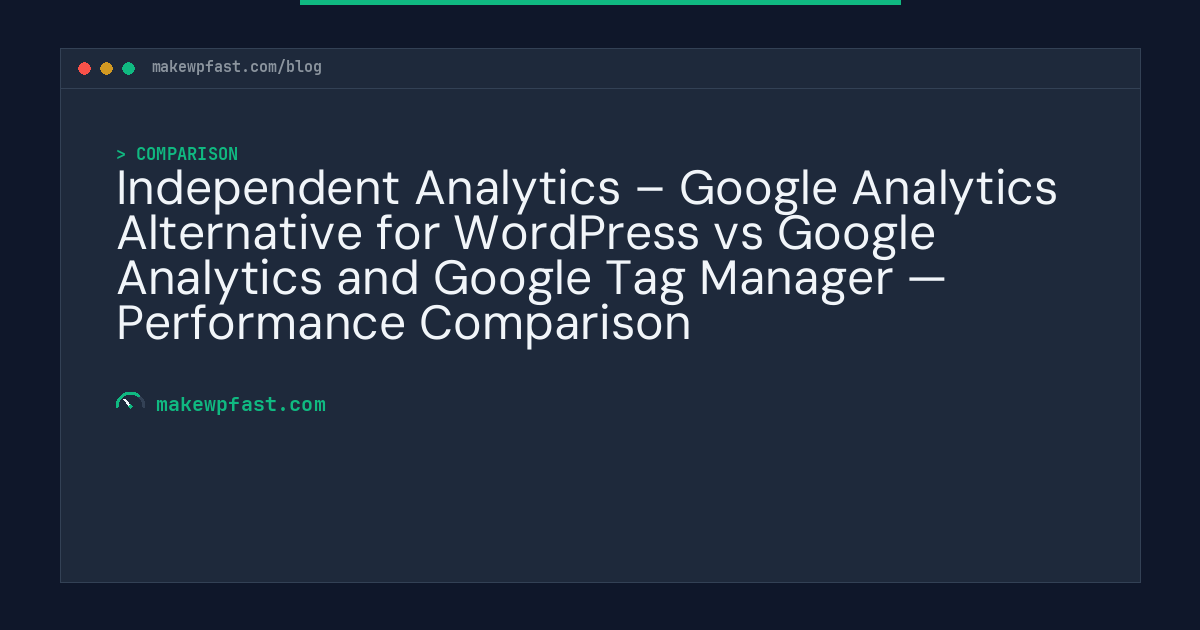 Independent Analytics – Google Analytics Alternative for WordPress vs Google Analytics and Google Tag Manager — Performance Comparison - MakeWPFast